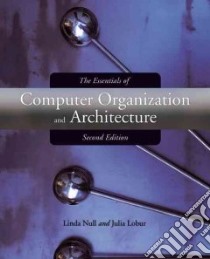 The Essentials of Computer Organization And Architecture libro in lingua di Null Linda, Lobur Julia