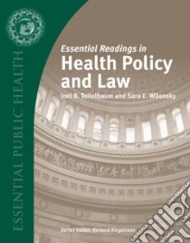 Essential Readings in Health Policy and Law libro in lingua di Teitelbaum Joel B., Wilensky Sara E.