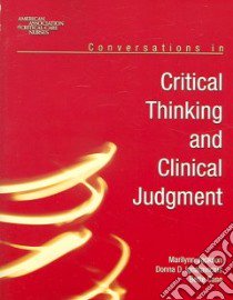 Conversations in Critical Thinking And Clinical Judgement libro in lingua di Jackson Marilynn Ph.D. (EDT), Ignatavicius Donna D. (EDT), Case Bette Ph.D. (EDT)