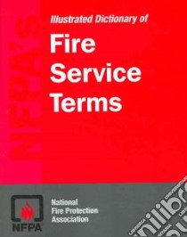 Nfpa's Illustrated Dictionary of Fire Service Terms libro in lingua di National Fire Protection Association