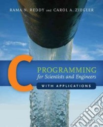 C Programming for Scientists and Engineers With Applications libro in lingua di Reddy Rama N., Ziegler Carol A.