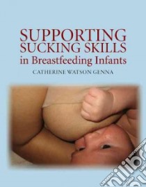 Supporting Sucking Skills in Breastfeeding Infants libro in lingua di Genna Catherine Watson