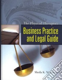 The Physical Therapist's Business Practice and Legal Guide libro in lingua di Nicholson Sheila K.