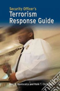 Security Officer's Terrorism Response Guide libro in lingua di Maniscalco Paul M., Christen Hank T.