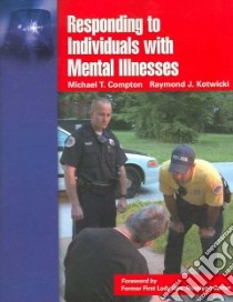 Responding to Individuals With Mental Illnesses libro in lingua di Compton Michael T., Kotwicki Raymond J., Carter Rosalynn (FRW)