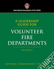 A Leadership Guide for Volunteer Fire Departments libro in lingua di Snook Jack W., Gasaway Richard B. Ph.D., Holman Tim L.