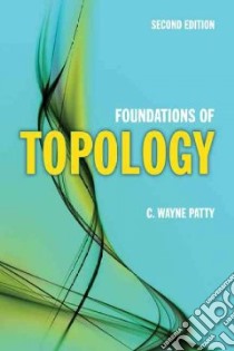 Foundations of Topology libro in lingua di Patty C. Wayne