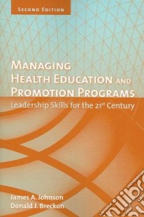 Managing Health Education And Promotion Programs libro in lingua di Johnson James A., Breckon Donald J.