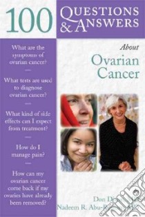 100 Questions & Answers About Ovarian Cancer libro in lingua di Dizon Don S. M.D., Abu-Rustum Nadeem R., Brown Andrea Gibbs (CON), Hames Phyllis (CON), King ZoeAnn (CON)