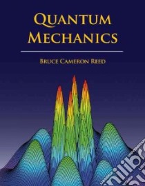 Quantum Mechanics libro in lingua di Reed Bruce Cameron