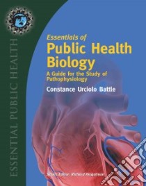 Essentials of Public Health Biology libro in lingua di Battle Constance Urciolo M.D.