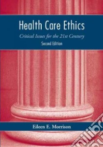 Health Care Ethics libro in lingua di Morrison Eileen E.