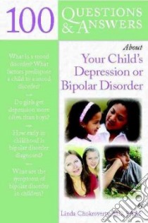 100 Questions & Answers About Your Child's Depression or Bipolar Disorder libro in lingua di Chokroverty Linda M.D.