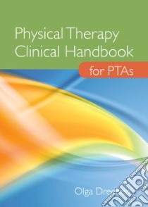 Physical Therapy Clinical Handbook for Pta's libro in lingua di Dreeben Olga Ph.D.
