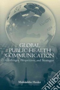 Global Public Health Communication libro in lingua di Haider Muhiuddin (EDT)