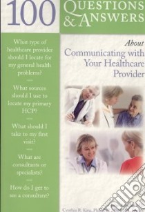 100 Questions & Answers About Communicating with Your Healthcare Provider libro in lingua di King John A., King Cynthia R.