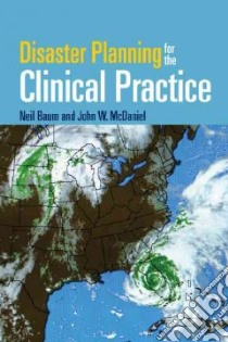 Disaster Planning for the Clinical Practice libro in lingua di Baum Neil, Mcdaniel John W