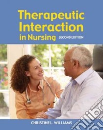 Therapeutic Interaction in Nursing libro in lingua di Williams Christine L.