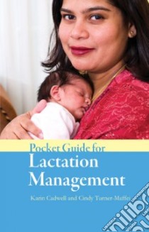Pocket Guide for Lactation Management libro in lingua di Cadwell Karin, Turner-Maffei Cindy