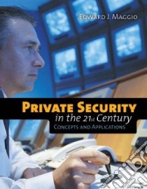 Private Security in the 21st Century libro in lingua di Maggio Edward J.