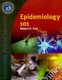 Epidemiology 101 libro in lingua di Friis Robert H. Ph.D., Riegelman Richard M.D. Ph.D. (EDT)