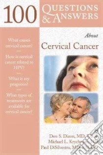100 Questions & Answers About Cervical Cancer libro in lingua di Dizon Don S. M.D., DiSilvestro Paul, Krychman Michael L. M.D.