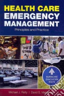 Health Care Emergency Management libro in lingua di Reilly Michael J. (EDT), Markenson David S. M.D. (EDT)