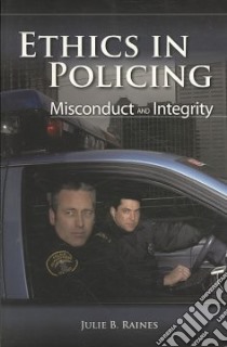 Ethics in Policing libro in lingua di Raines Julie B. Ph.D.