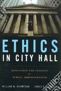 Ethics in City Hall libro in lingua di Thompson William N., Leidlein James E.