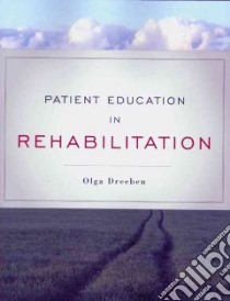 Patient Education in Rehabilitation libro in lingua di Dreeben Olga Ph.D.