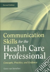 Communication Skills for the Health Professional libro in lingua di Van Servellen Gwen