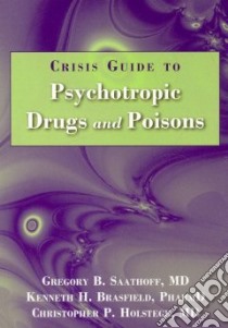 The Crisis Guide to Psychotropic Drugs and Poisons libro in lingua di Saathoff Gregory, Holstege Christopher P. M.D., Brasfield Kenneth H.