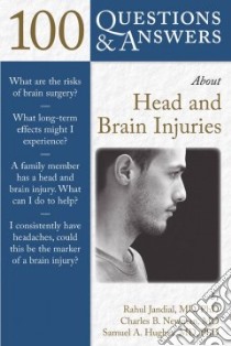 100 Questions & Answers About Head and Brain Injuries libro in lingua di Jandial Rahul M.D., Newman Charles B. M.D., Hughes Samuel a. M.D. Ph.D.