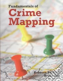 Fundamentals of Crime Mapping libro in lingua di Paynich Rebecca Ph.D., Hill Bryan