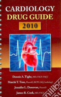 Cardiology Drug Guide 2010 libro in lingua di Tighe Dennis A. M.D., Tran Maichi T., Donovan Jennifer L., Cook James R.