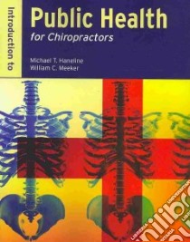 Introduction to Public Health for Chiropractors libro in lingua di Haneline Michael T., Meeker William C.