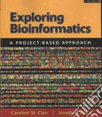 Exploring Bioinformatics libro in lingua di St. Clair Caroline Ph.D., Visick Jonathan Ph.D.