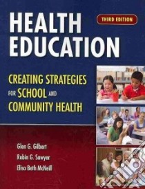 Health Education libro in lingua di Gilbert Glen G., Sawyer Robin G., McNeill Elisa Beth