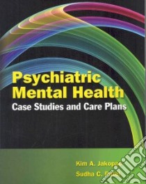 Psychiatric Mental Health Case Studies and Care Plans libro in lingua di Jakopac Kim A., Patel Sudha C.