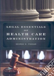 Legal Essentials of Health Care Administration libro in lingua di Pozgar George D.