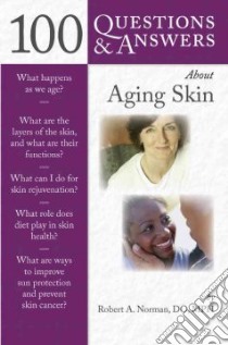 100 Questions & Answers About Aging Skin libro in lingua di Norman Robert A.