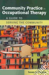 Community Practice in Occupational Therapy libro in lingua di Meyers Susan K.