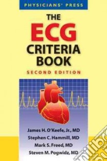 The ECG Criteria Book libro in lingua di O'Keefe James H. Jr. M.D., Hammill Stephen C., Freed Mark S., Pogwizd Steven M. M.D.