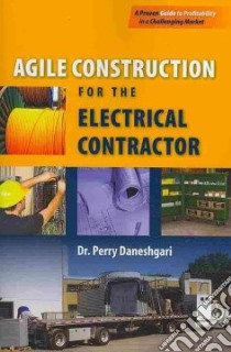 Agile Construction for the Electrical Contractor libro in lingua di Daneshgari Perry