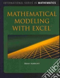 Mathematical Modeling With Excel libro in lingua di Albright Brian