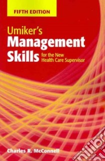 Umiker's Management Skills for the New Health Care Supervisor libro in lingua di McConnell Charles R.