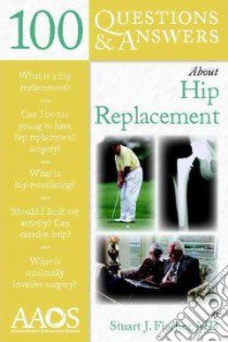 100 Questions & Answers About Hip Replacement libro in lingua di Fischer Stuart J. M.D.