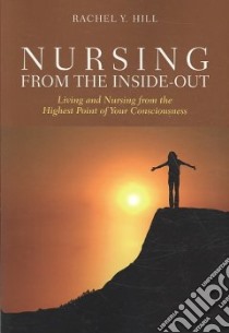 Nursing from the Inside-Out libro in lingua di Hill Rachel Y.