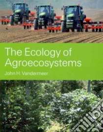 The Ecology of Agroecosystems libro in lingua di Vandermeer John H.