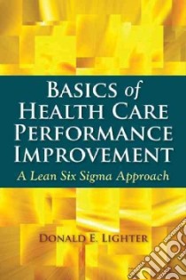 Basics of Health Care Performance Improvement libro in lingua di Lighter Donald E.